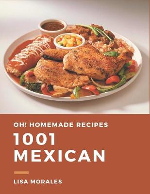 Book cover for Oh! 1001 Homemade Mexican Recipes