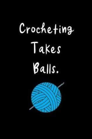 Cover of Crocheting Takes Balls