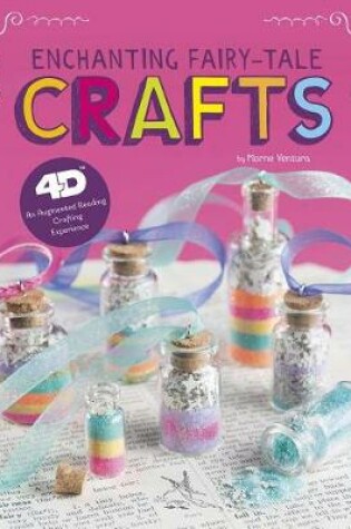 Cover of Enchanting Fairy Tale Crafts: 4D An Augmented Reality Crafting Experience