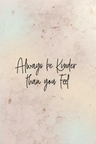 Cover of Always be Kinder than you Feel