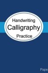 Book cover for Calligraphy Handwriting Practice Paper