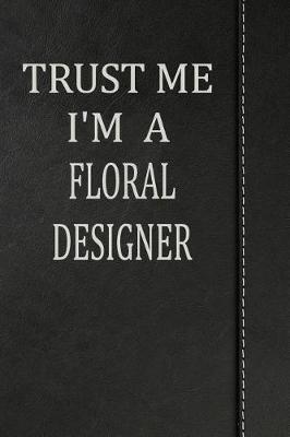 Book cover for Trust Me I'm a Floral Designer