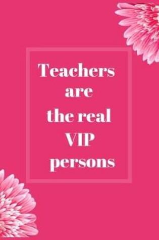 Cover of Teachers are the real VIP Persons