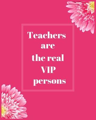 Book cover for Teachers are the real VIP Persons