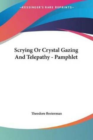 Cover of Scrying Or Crystal Gazing And Telepathy - Pamphlet