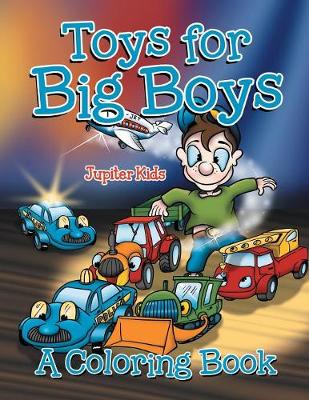 Book cover for Toys for Big Boys (A Coloring Book)