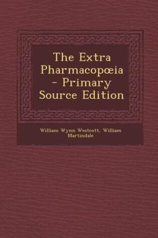 Cover of The Extra Pharmacop Ia - Primary Source Edition