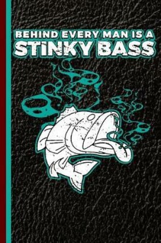 Cover of Behind Every Man Is a Stinky Bass