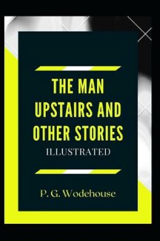 Cover of The Man Upstairs and Other Stories Illustrated