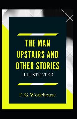 Book cover for The Man Upstairs and Other Stories Illustrated