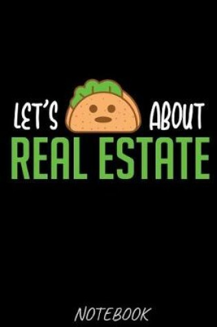 Cover of Lets Taco About Real Estate Notebook