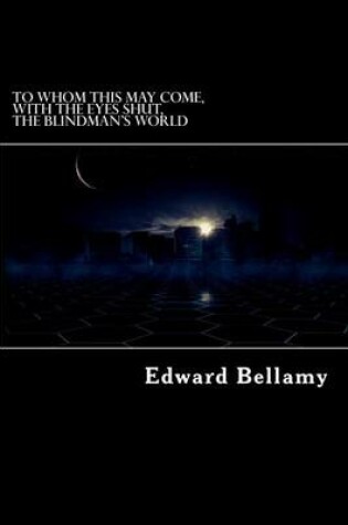 Cover of To Whom This May Come, With the Eyes Shut, The Blindman's World