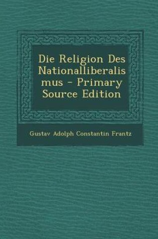 Cover of Die Religion Des Nationalliberalismus