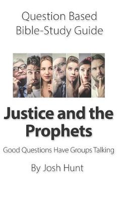 Cover of Question-based Bible Study Guide -- Justice and the Prophets