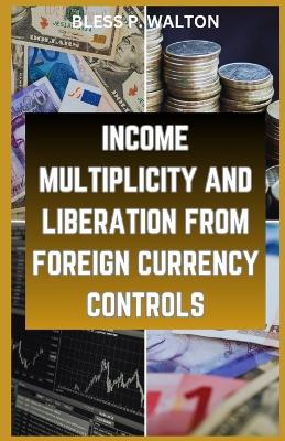 Book cover for Income Multiplicity and Liberation from Foreign Currency Controls