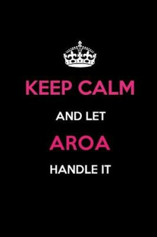 Cover of Keep Calm and Let Aroa Handle It