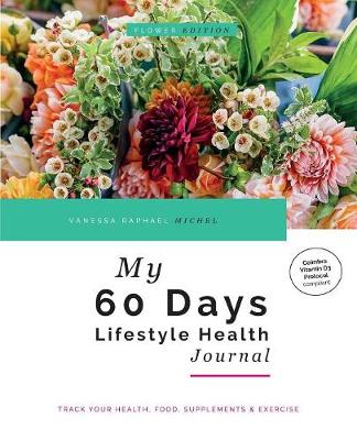 Book cover for My 60 Days Lifestyle Health Journal (Flower Edition)