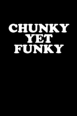 Cover of Chunky Yet Funky