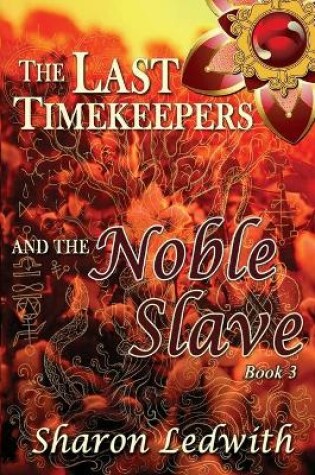 Cover of The Last Timekeepers and the Noble Slave