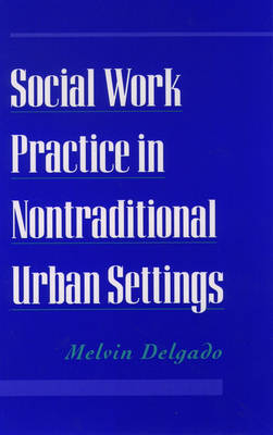 Book cover for Social Work Practice in Nontraditional Urban Settings