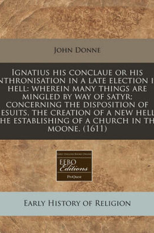 Cover of Ignatius His Conclaue or His Inthronisation in a Late Election in Hell