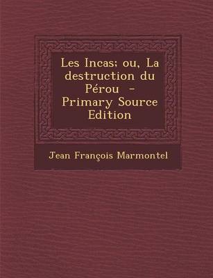 Book cover for Les Incas; Ou, La Destruction Du Perou - Primary Source Edition