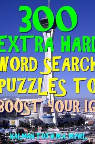 Cover of 300 Extra Hard Word Search Puzzles to Boost Your IQ