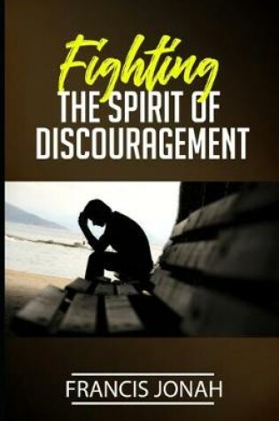 Cover of Fighting The Spirit of Discouragement