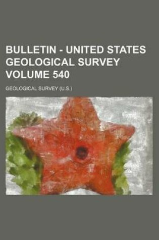 Cover of Bulletin - United States Geological Survey Volume 540