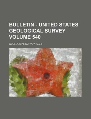 Book cover for Bulletin - United States Geological Survey Volume 540