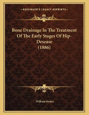 Book cover for Bone Drainage In The Treatment Of The Early Stages Of Hip-Desease (1886)