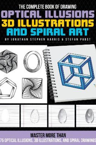 Cover of The Complete Book of Drawing Optical Illusions, 3D Illustrations, and Spiral Art