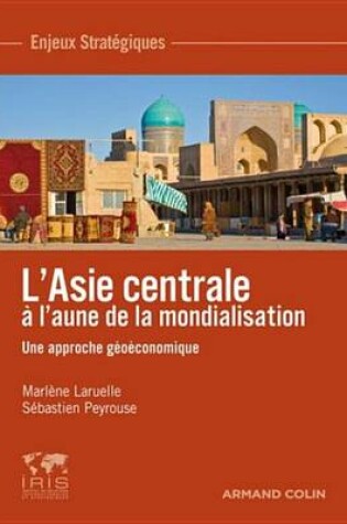 Cover of L'Asie Centrale A L'Aune de La Mondialisation
