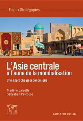 Book cover for L'Asie Centrale A L'Aune de La Mondialisation