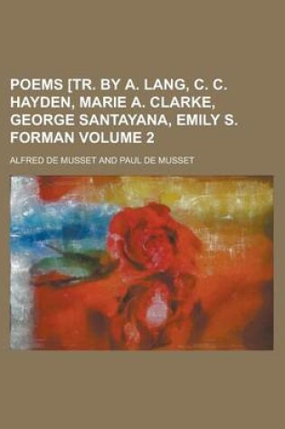 Cover of Poems [Tr. by A. Lang, C. C. Hayden, Marie A. Clarke, George Santayana, Emily S. Forman Volume 2