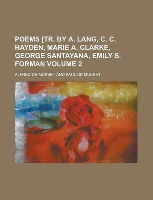 Book cover for Poems [Tr. by A. Lang, C. C. Hayden, Marie A. Clarke, George Santayana, Emily S. Forman Volume 2