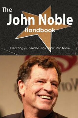 Cover of The John Noble Handbook - Everything You Need to Know about John Noble