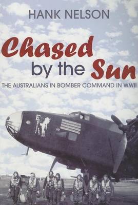 Cover of Chased by the Sun: The Australians in Bomber Command in World War II