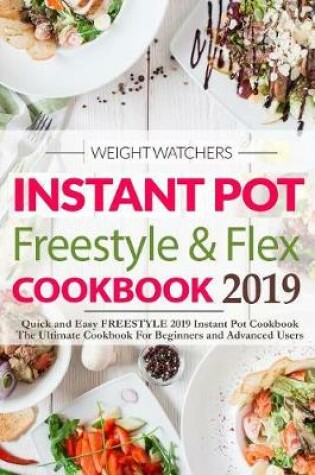 Cover of Weight Watchers Instant Pot Freestyle and Flex Cookbook 2019 (Weight Watchers 2019)