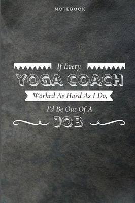 Book cover for If Every Yoga Coach Worked As Hard As I Do, I'd Be Out Of A Job