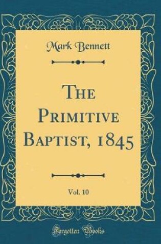 Cover of The Primitive Baptist, 1845, Vol. 10 (Classic Reprint)