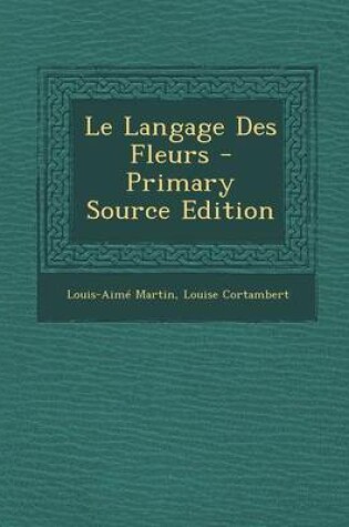 Cover of Le Langage Des Fleurs - Primary Source Edition