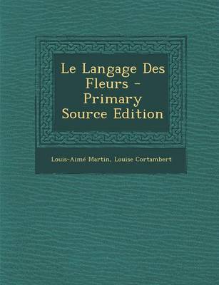 Book cover for Le Langage Des Fleurs - Primary Source Edition