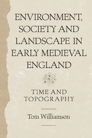 Cover of Environment, Society and Landscape in Early Medieval England