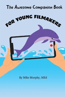 Book cover for The Awesome Companion Book for Young Filmmakers