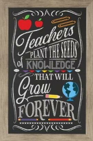 Cover of Teachers Plant The Seeds Of Knowledge