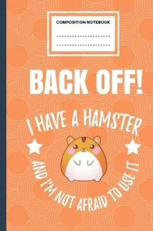 Cover of Back Off! I Have A Hamster And I'm Not Afraid To Use It