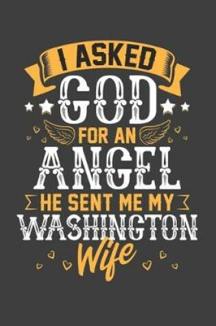 Cover of I Asked God for Angel He sent Me My Washington Wife