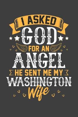 Book cover for I Asked God for Angel He sent Me My Washington Wife