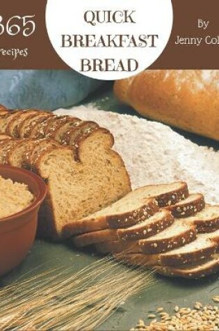 Cover of 365 Quick Breakfast Bread Recipes